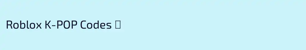 Roblox K-POP Codes ♡